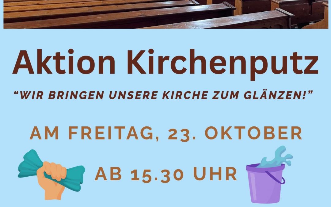 Helfende Hände willkommen beim KIRCHENPUTZ